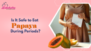 Eating Papaya During Periods: Facts vs Fiction